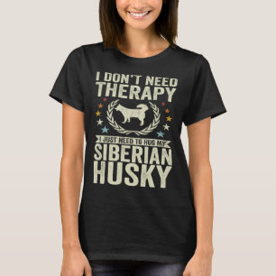 T-shirt Pas besoin de thérapie juste serrer mon Husky sibé