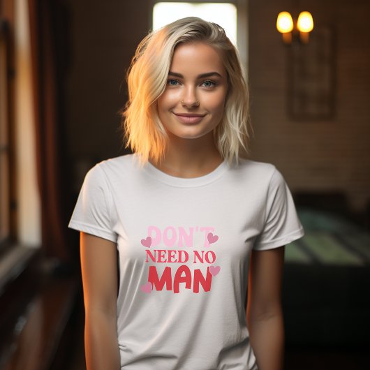 T-shirt Pas besoin d'un homme Valentines Day