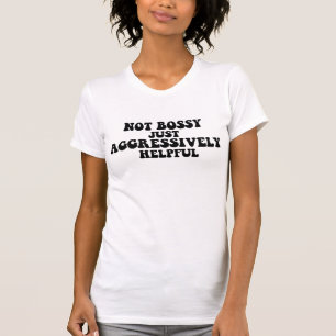 T-shirt Pas Bossy Juste Agressivement Utile