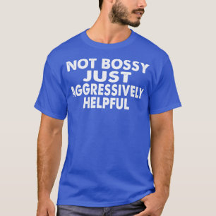 T-shirt Pas Bossy Juste Agressivement Utile