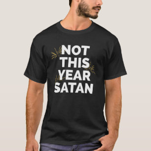 T-shirt Pas cette année Satan Fireworks Heureux Nouvel An