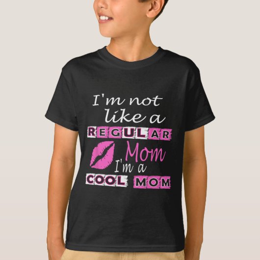 T-shirt Pas Comme Une Mère Régulière Je Suis Une Mère Cool (Devant)