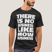 T-shirt Pas d'affaires comme Mow Business l Pelouse Mowing (Devant)