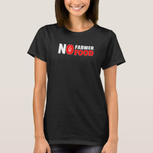 T-shirt Pas d'agriculteur Pas d'agriculture alimentaire Ag