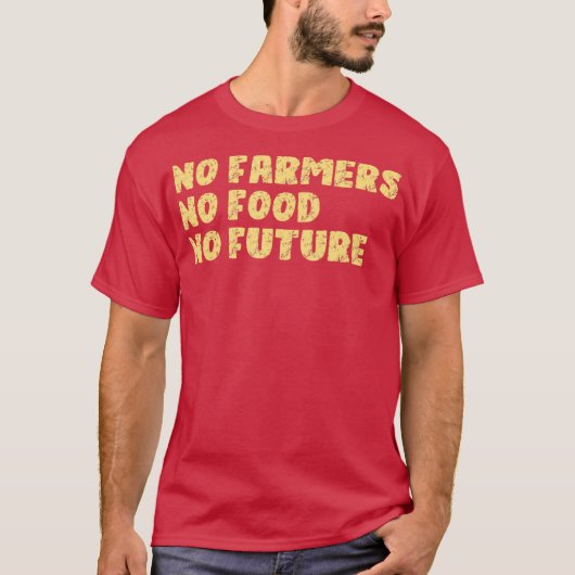 T-shirt Pas d'agriculteurs Pas de nourriture Pas d'agricul (Devant)