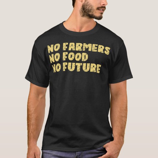 T-shirt Pas d'agriculteurs Pas de nourriture Pas de future (Devant)