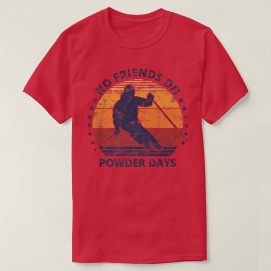 T-shirt Pas D'Amis Aux Jours De Poudre Neige Et Ski Lover (Design devant)