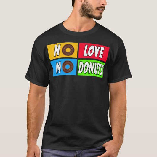 T-shirt pas d'amour, pas de gâteau de beignes (Devant)