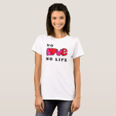 T-shirt Pas d'amour Pas de vie (Devant entier)