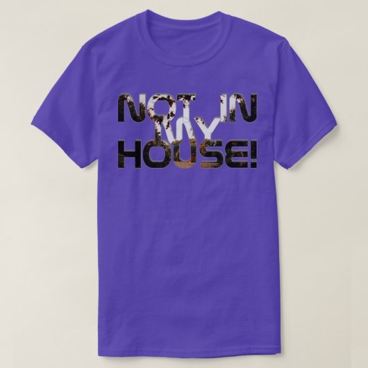 T-shirt Pas dans ma maison (Design devant)