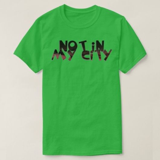 T-shirt Pas dans ma ville (Design devant)