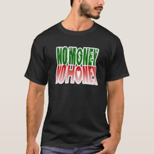 T-shirt pas d'argent, pas de miel
