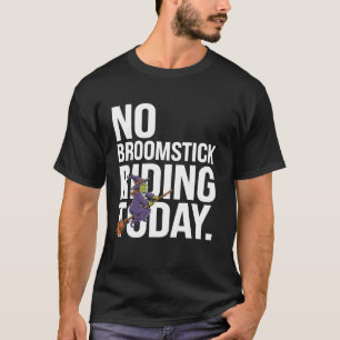 T-shirt Pas de balai volant aujourd'hui drôle sorcière Hal