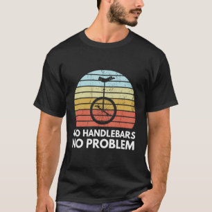 T-shirt Pas de barres de poignée Pas de problème Unicyclag