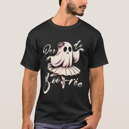 T-shirt Pas De Boo-rée Danse De Ballet Professeur De Danse (Devant)