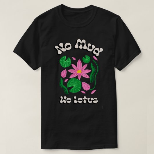 T-shirt Pas de boue ni de lotus (Design devant)