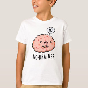 T-shirt Pas de Brainer Funny Anatomie Cerveau Pun