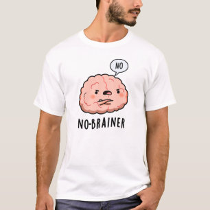 T-shirt Pas de Brainer Funny Anatomie Cerveau Pun