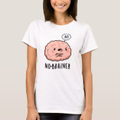 T-shirt Pas de Brainer Funny Anatomie Cerveau Pun (Devant)