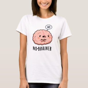 T-shirt Pas de Brainer Funny Anatomie Cerveau Pun