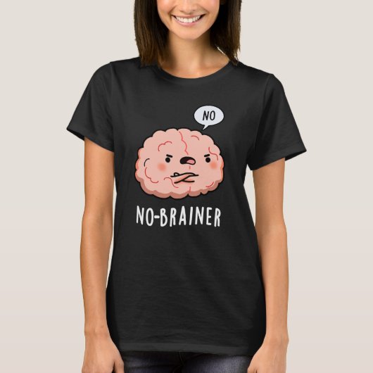 T-shirt Pas de Brainer Funny Anatomie Cerveau Pun Dark BG (Devant)