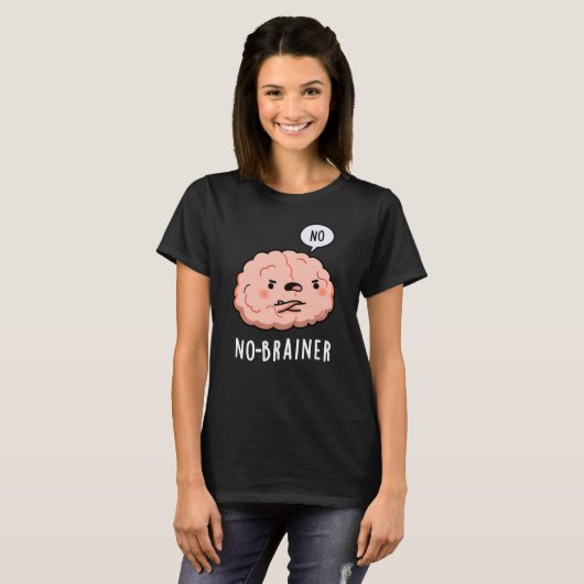 T-shirt Pas de Brainer Funny Anatomie Cerveau Pun Dark BG (Devant entier)