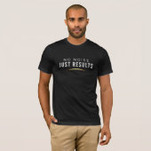 T-Shirt Pas de bruit, juste des résultats (Devant entier)