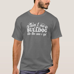 T-shirt Pas De Bulldog Comme Celui Que J'Ai Obtenu De Bull