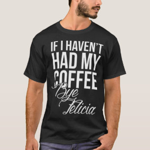 T-shirt Pas de café Bye Felicia café haricot latte