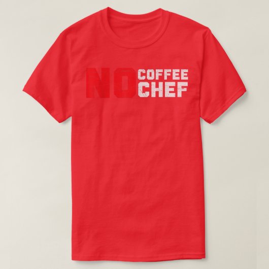 T-shirt Pas de café Pas de chef Caféine Boisson Expert Cui (Design devant)