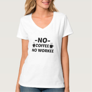 T-SHIRT PAS DE CAFÉ PAS DE TRAVAIL