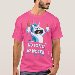 T-shirt Pas de café Pas de Workee Funny Unicorn