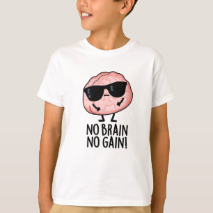 T-shirt Pas de Cerveau Pas de gain Funky Cerveau Pun
