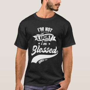 T-shirt Pas de chance Je suis béni Christian Papa Christia