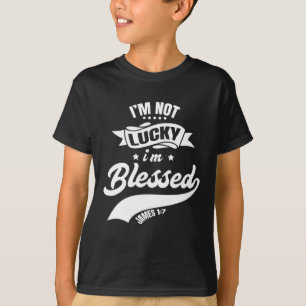 T-shirt Pas de chance Je suis béni Christian Papa Christia