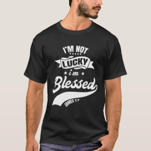 T-shirt Pas de chance Je suis béni Christian Papa Christia
