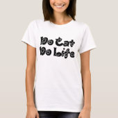 T-shirt Pas de chats, pas de vie (Devant)
