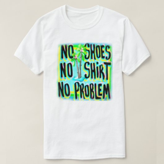 T-SHIRT PAS DE CHAUSSURES PAS DE CHAISE PAS DE PROBLÈME (Design devant)