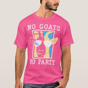 T-shirt Pas de chèvres Pas de fête Drôle Chèvre Cool avec