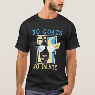 T-shirt Pas de chèvres Pas de fête Drôle Chèvre Cool avec