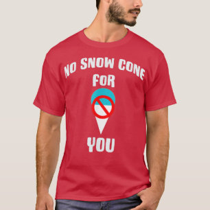 T-shirt Pas De Cône De Neige Pour Vous