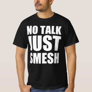 T-shirt Pas de discussion, juste smesh