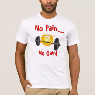 T-Shirt : Pas de douleur... Pas de gain !=)
