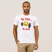 T-Shirt : Pas de douleur... Pas de gain !=) (Devant entier)