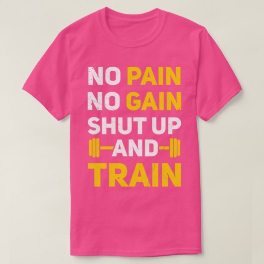 T-shirt Pas de douleur, pas de gain, éteins-toi et train (Design devant)