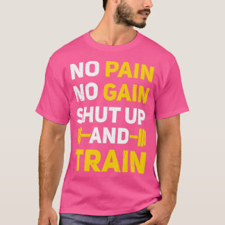T-shirt Pas de douleur, pas de gain, éteins-toi et train