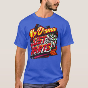 T-shirt Pas De Drame Juste Des Dernières Jote Dart Thrower
