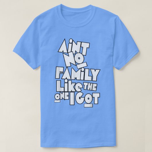 T-shirt Pas De Famille Comme Celle Que J'Ai Obtenu Drôle F (Design devant)