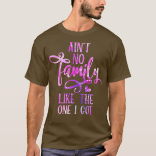 T-shirt Pas De Famille Comme Celle Que J'Ai Obtenu Drôle F