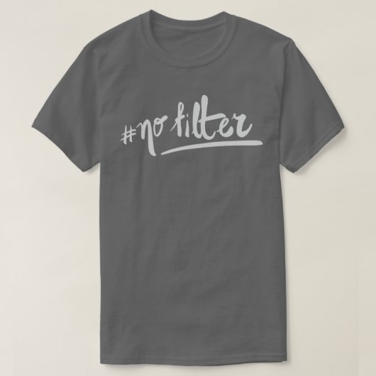 T-shirt pas de filtre (Design devant)
